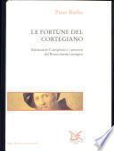 Le fortune del Cortegiano. Baldassarre Castiglione e i percorsi del Rinascimento europeo