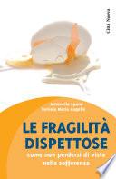 Le fragilità dispettose. Come non perdersi di vista nella sofferenza
