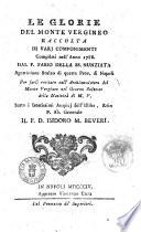 Le glorie del Monte Vergineo raccolta di varj componimenti compilati nell'anno 1788 dal P. Fabio della SS. Annunziata ... per farli recitare nell'Archimonistero del Monte Vergineo nel giorno solenne della natività di M.V