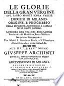 Le Glorie della Gran Vergine su'l Sagro Monte sopra Varese, diocesi di Milano. Origine e progresso delle divozione, monistero e fabrica delle sante capelle. Compendio della vita della Beata Caterina, fondatrice del monistero, Beata Giuliana ... Benedetta Bimia e Sr. Illuminata Alziati, etc