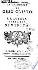 Le Grandezze di Gesú Cristo e la difesa della sua divinità