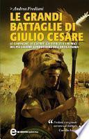 Le grandi battaglie di Giulio Cesare