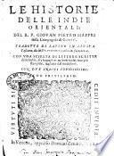 Le historie delle Indie orientali; del R.P. Giovan Pietro Maffei ... Tradotte di latino in lingua toscana, da M. Francesco Serdonati fiorentino. Conuna scielta di lettere scritte delle Indie, fra le quali ve ne sono molte non più stampate, tradotte dal medesimo. Con due indici copiosissimi