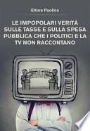 Le impopolari verità sulle tasse e sulla spesa pubblica che i politici e la tv non raccontano