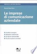 Le imprese di comunicazione aziendale. Analisi strategica, relazioni sistemiche, strutture economiche, trasformazioni settoriali