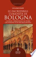 Le incredibili curiosità di Bologna