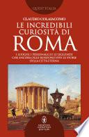 Le incredibili curiosità di Roma