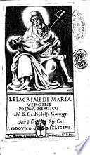 Le lagrime di Maria Vergine poema heroico del S. Co. Ridolfo Campeggi. ..