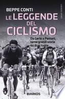 Le leggende del ciclismo. Da Gerbi a Pantani, tante grandi storie su due ruote