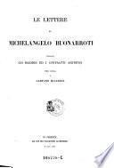 Le lettere di Michelangelo Buonarroti ; pubblicate coi ricordi ed i contratti artistici per cura di Gaetano Milanesi