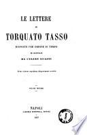 Le lettere di Torquato Tasso disposte per ordine di tempo ed illustrate da Cesare Guasti
