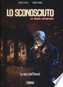 Le luci dell'Ovest. Lo Sconosciuto. Le nuove avventure