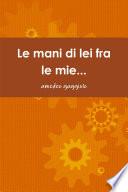 Le mani di lei fra le mie...