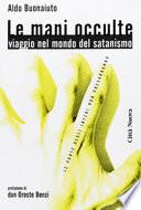 Le mani occulte. Viaggio nel mondo del satanismo