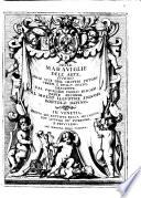 Le marauiglie dell'arte, ouero Le vite de gl'illustri pittori veneti, e dello Stato. Oue sono raccolte le opere insigni, i costumi, & i ritratti loro. Con la narratione delle historie, delle fauole, e delle moralità da quelli dipinte. Descritte dal caualier Carlo Ridolfi. Con tre tauole copiose de' nomi de' pittori antichi, e moderni, e delle cose notabili. Parte prima[-seconda] ...