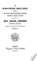 Le Maraviglie dell'arte ovvero le vite degli illustri pittori Veneti e dello Stato. Ed. II. corr. ed arricchita d'annotazioni