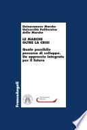 Le Marche oltre la crisi. Quale possibile percorso di sviluppo. Un approccio integrato per il futuro