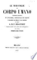Le meraviglie del corpo umano compendio metodico di anatomia, fisiologia ed igiene