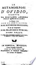 Le Metamorfosi d'Ovidio ridotte da Giovanni Andrea dell'Anguillara in ottava rima con le annotazioni di M. Giuseppe Orologgi e con gli argomenti di M. Francesco Turchi