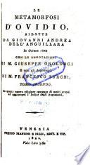 Le metamorfosi d' Ovidio, ridotte da Giovanni Andrea Dell' Anguillara in ottava rima con le annotazioni di M. Giuseppe Orologgi e con gli argomenti di M. Francesco Turchi