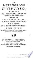 Le Metamorfosi d'Ovidio ridotte da Giovanni Andrea dell'Anguillara in ottava rima con le annotazioni di M. Giuseppe Orologgi e con gli argomenti di M. Francesco Turchi