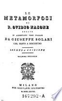 Le metamorfosi di P. Ovidio Nasone recate in altrettanti versi Italiani da Giuseppe Solari col testo a riscontro. 2. edizione