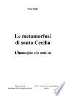 Le metamorfosi di Santa Cecilia