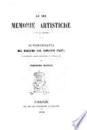 Le mie memorie artistiche (edite ed inedite) riscontrata sugli autografi e pubblicata da Ferdinando Magnani