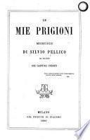 Le mie prigioni. Memorie ... Coi capitoli inediti