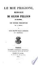 Le mie Prigioni, Memorie, con notizie preliminari da A. Ronna e note tratte dalle addizioni di P. Maroncelli
