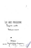 Le mie prigioni ; tragedie scelte