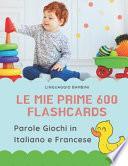 Le mie Prime 600 Flashcards Parole Giochi in Italiano e Francese