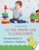 Le mie Prime 600 Flashcards Parole Giochi in Italiano e Tedesco