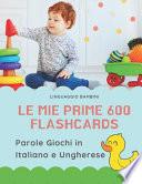 Le mie Prime 600 Flashcards Parole Giochi in Italiano e Ungherese