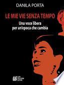 Le mie vie senza tempo. Una voce libera per un'epoca che cambia