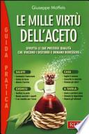 Le mille virtù dell'aceto. Sfrutta le sue preziose qualità che vincono i disturbi e donano benessere