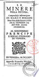 Le minere della pittura. Compendiosa informazione di Marco Boschini non solo delle pitture publiche di Venezia: ma dell'isole ancora circonuicine