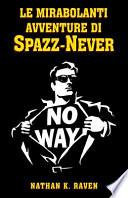 Le Mirabolanti Avventure Di Spazz-Never