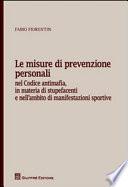 Le misure di prevenzione personali. Nel codice antimafia, in materia di stupefacenti e nell'ambito di manifestazioni sportive