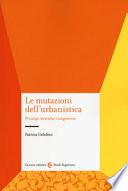Le mutazioni dell'urbanistica. Principi, tecniche, competenze