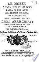 Le nozze all'inferno farsa in due atti alla francese con musica da rappresentarsi nell'imperiale teatro degli Arrischiati posto sulla Piazza Vecchia di S. Maria Novella nel carnvale del 1791