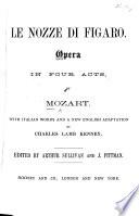 Le Nozze di Figaro. Opera in four acts ... With Italian words and a new English adaptation by Charles Lamb Kenney. Edited by Arthur Sullivan and J. Pittman. Ital.&Eng