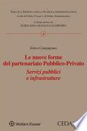 Le Nuove Forme del Partenariato Pubblico-Privato. Servizi pubblici e infrastrutture