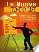 Le Nuove To-Do List - Una Guida Semplice Per Fare Realmente Le Cose Importanti