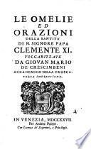 Le omelie ed orazioni della santita di N. Signore Papa Clemente 11. Volgarizzate da Giovanni Mario de' Crescimbeni ..