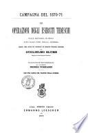 Le operazioni degli eserciti tedeschi dalla battaglia di Sedan sino alla fine della guerra esposte colla scorta dei documenti del Quartier Generale principale da Guglielmo Blume