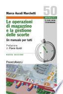 Le operazioni di magazzino e la gestione delle scorte. Un manuale per tutti