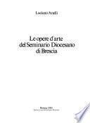 Le opere d'arte del Seminario diocesano di Brescia
