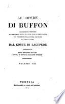 Le opere di Buffon nuovamente ordinate ed arricchite della sua vita e di un ragguaglio di progressi della storia naturale dal 1750 in poi dal conte di Lacépède ... Volume primo [-40.]