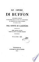 Le opere di Buffon nuovamente ordinate ed arricchite della sua vita e di un ragguaglio di progressi della storia naturale dal 1750 in poi dal conte di Lacépède ... Volume primo [-40.]